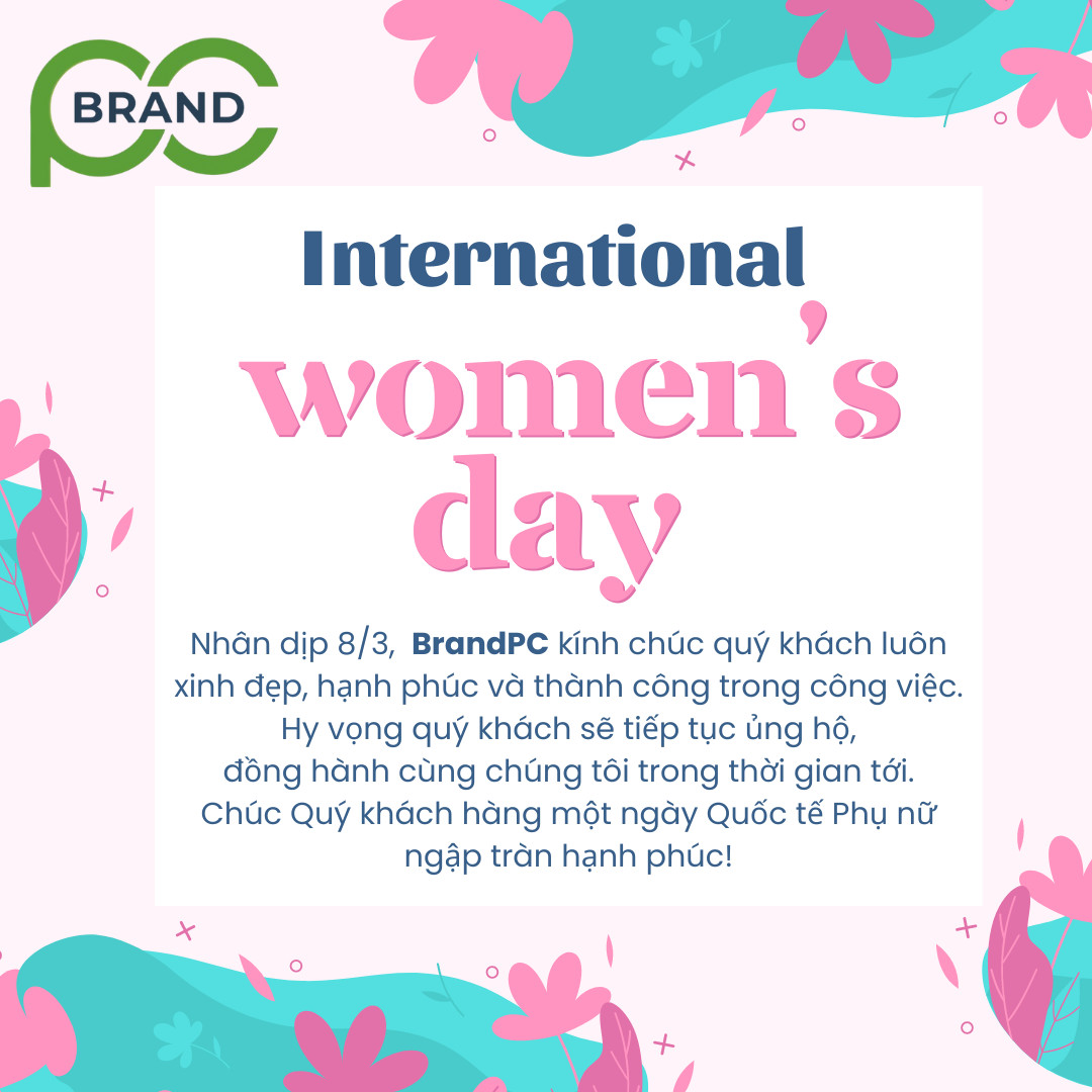 💞Nhân ngày Quốc tế Phụ nữ 8/3, toàn thể đội ngũ BrandPC 🌸 xin gửi đến Quý chị em Phụ Nữ lời chúc sức khỏe, hạnh phúc và thành công trong mọi lĩnh vực cuộc sống.
